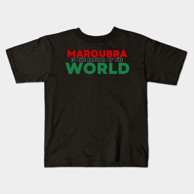 MAROUBRA IS THE CAPITAL OF THE WORLD Kids T-Shirt by SERENDIPITEE